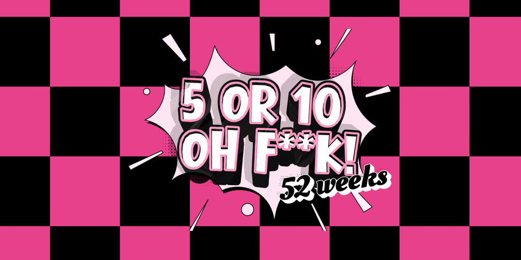 5 or 10 OH F**K